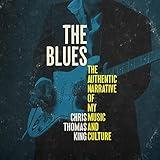 The Blues: The Authentic Narrative of My Music and Culture