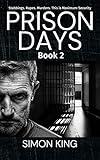 Prison Days Book 2: A True Crime and Prison Biography