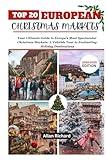 TOP 20 EUROPEAN CHRISTMAS MARKETS (2024-2025 EDITION): Your Ultimate Guide to Europe's Most Spectacular Christmas Markets: A Yuletide Tour to ... Destinations (ADVENTURE COMPANION GUIDEBOOK)