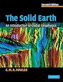 The Solid Earth: An Introduction to Global Geophysics