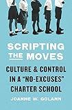 Scripting the Moves: Culture and Control in a "No-Excuses" Charter School