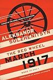March 1917: The Red Wheel, Node III, Book 4 (The Center for Ethics and Culture Solzhenitsyn Series)