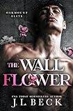 The Wallflower : A Dark New Adult Bully Romance (Oakmount Elite Book 1)