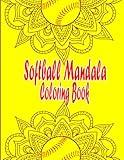 Softball Mandala Coloring Book: Softball Coloring Pages For Kids, Teens, And Adults Featuring Stress Relief Rrelaxings Mandala