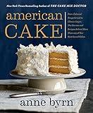 American Cake: From Colonial Gingerbread to Classic Layer, the Stories and Recipes Behind More Than 125 of Our Best-Loved Cakes