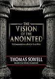 The Vision of the Anointed: Self-Congratulation as a Basis for Social Policy by Thomas Sowell (2010-09-15)