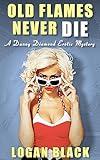 Old Flames Never Die: A Danny Diamond Erotic Mystery (Book 2) (Danny Diamond Erotic Mysteries 3)