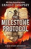 The Milestone Protocol: A Sean Wyatt Archaeological Thriller (Sean Wyatt Historical Mysteries Book 20)