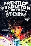 Prentice Pendleton and The Eternal Storm: Book #4: Prentice Pendleton and The Supernatural Squad of Capron Bay