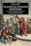 Farnsworth's Classical English Rhetoric (Farnsworth's Classical English series Book 1)