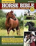 The Original Horse Bible, 2nd Edition: The Definitive Source for All Things Horse (CompanionHouse Books) 210 Breed Profiles, Training Tips, Riding Insights, Competitive Activities, Grooming and Health