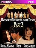 Uncovered: Tales of the Naked Theater Part 2