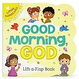 Good Morning, God - Lift-a-Flap Board Book Gift for Easter Basket Stuffer, Christmas, Baptism, Birthdays (Little Sunbeams)