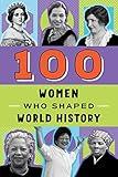 100 Women Who Shaped World History (100 Series)