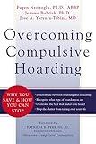 Overcoming Compulsive Hoarding: Why You Save and How You Can Stop