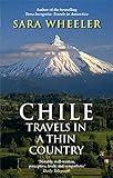 Chile: Travels In A Thin Country