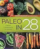 Paleo in 28: 4 Weeks, 5 Ingredients, 130 Recipes