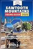 Sawtooth Mountains Hiking Guide 2025: Explore Idaho’s Wild Trails with Local Advice and Backcountry Know-How