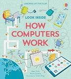 Look Inside How Computers Work: A Fascinating Journey into the World of Computers, Coding, and Technology for Kids, with 70 Interactive Flaps to Lift and Discover