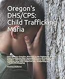 Oregon's DHS/CPS: Child Trafficking Mafia: DHS Destroys Families. Welcome to the Nightmare. Federal Cash Funding for State Sponsored Terror on Low ... Stop DHS #KIdsForCash #MedicalKidnapping.