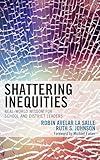 Shattering Inequities: Real-World Wisdom for School and District Leaders