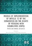 Models of Implementation of Article 12 of the Convention on the Rights of Persons with Disabilities (CRPD): Private and Criminal Law Aspects