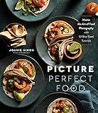 Picture Perfect Food: Master the Art of Food Photography with 52 Bite-Sized Tutorials