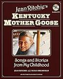 Jean Ritchie's Kentucky Mother Goose: Songs and Stories from My Childhood