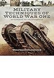 Military Technology of the First World War: Development, Use and Consequences