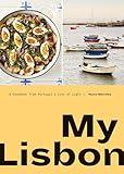 My Lisbon: A Cookbook from Portugal's City of Light