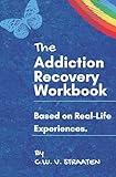 The Addiction Recovery Workbook: A 7-Step Master Plan To Take Back Control Of Your Life (Codependency & Substance Abuse Addiction Books)