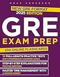 GRE Exam Prep: The Ultimate Study Guide to Master the New GRE and Secure Your Spot in a Top Program | 15 Full-Length Practice Tests, 230 High-Yield Vocab Prompts, and Secret Strategies to Score 165+