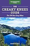 The Creaky Knees Guide Washington, 3rd Edition: The 100 Best Easy Hikes