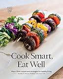 Cook Smart, Eat Well: Mayo Clinic recipes and strategies for healthy living