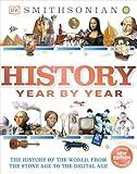 History Year by Year: The History of the World, from the Stone Age to the Digital Age (DK Children's Year by Year)