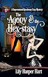 The Agony & the Hex-stasy (A Supernatural Speakeasy Cozy Mystery Book 17)