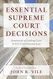 Essential Supreme Court Decisions: Summaries of Leading Cases in U.S. Constitutional Law, Eighteenth Edition