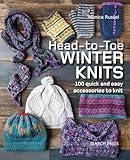 Head-to-Toe Winter Knits: 100 Quick and Easy Knitting Projects For The Winter Season