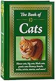 The Book of Cats: House Cats, Big Cats, Black Cats, Poetic Cats: History, Breeds, Tricks, Trivia, Stories, and More!