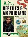Reptiles and Amphibians (Bear Grylls Activity Books)
