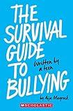 The Survival Guide To Bullying: Written By A Teen (Revised Edition)