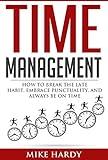 Time Management: How To Break The Late Habit, Embrace Punctuality, And Always Be On Time (Punctuality, Procrastination, Time Management Skills, Productivity, ... Self Improvement, Success, Habit, Punctual)