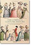 Auguste Racinet: The Complete Costume History / Vollstandige Kostumgeschichte / Le Costume Historique: From Ancient Times to the 19th Century: All Plates In Colour / Vom Altertum Bis Zum 19. Jahrhundert: Samtliche Farbtafeln / Du Monde Antique Au XIXe Siecle Les Planch