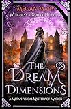 The Dream Dimensions: A Metaphysical Mystery of Magick (Witches of Maple Hollow Book 3)