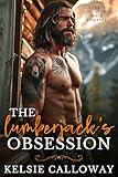 The Lumberjack's Obsession: A Curvy Girl Alpha Male Romance (Alpha Males Love Curvy Girls Book 2)