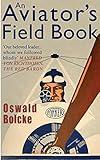 An Aviator's Field Book (Illustrated): Being the Field Reports of Oswald Boelcke, from August 1, 1914 to October 28, 1916
