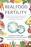 Real Food for Fertility: Prepare your body for pregnancy with preconception nutrition and fertility awareness