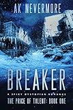 Breaker: A Spicy Dystopian Sci-fi Romance (The Price of Talent Book 1)