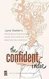 The Confident Indie: A Simple Guide to Deductions, Income and Taxes for The Creatively Self-employed