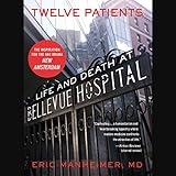 Twelve Patients: Life and Death at Bellevue Hospital